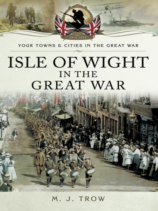 Title details for Isle of Wight in the Great War by M. J. Trow - Available